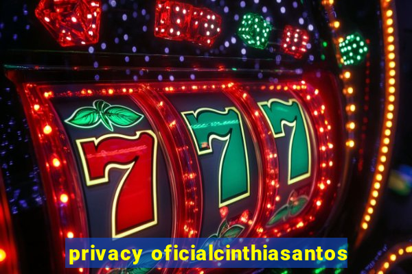 privacy oficialcinthiasantos